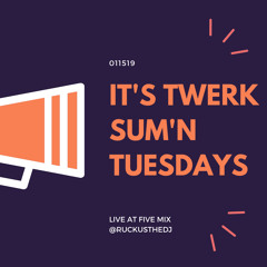 Live At 5 - 011519 - Twerk Sum'n Tuesdays