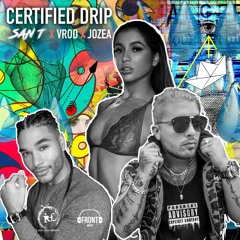 Certified Drip - SAN T feat. V Rod, Jozea
