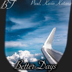 Better Days (Prod. Kevin Katana)