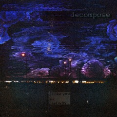 decompose ft. lookira