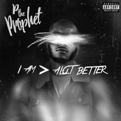 P The Prophet - Alot Better