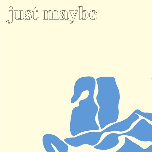 Just Maybe