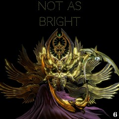 NOT AS BRIGHT BY. MARK6
