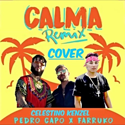 Stream Pedro Capó, Farruko - Calma (Remix - Official Cover) Celestino  Kenzel by Celestino Kenzel Oficial | Listen online for free on SoundCloud