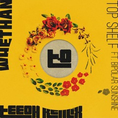 Whethan // Top Shelf ft. Bipolar Sunshine (teeoh Remix)