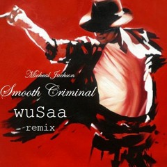 MICHEAL JACKSON - SMOOTH CRIMINAL (wuSaa remix)