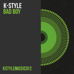 K-Style - Bad Boy (Original Mix)
