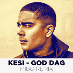 Kesi - God Dag (Mibo Remix)