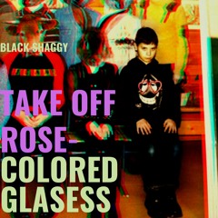 BlackShaggy Take Off Rose - Colored Glasses