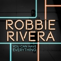 Robbie Rivera - You Can Have Everything (Original Mix)