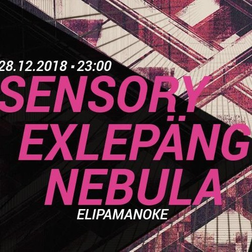 Das Zirkuskind @ Sensory X exLEpäng! X Nebula, elipamanoke/xxkronik 28.12.2018