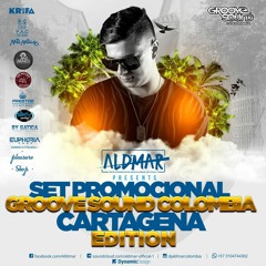 Dj Ald'Mar @ Set Promocional Groove Sound Colombia "Temporada Cartagena" 01 : 2019