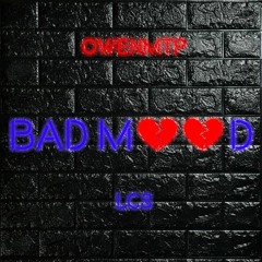 Bad Mood Feat LCS