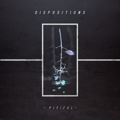 Dispositions-Pitiful