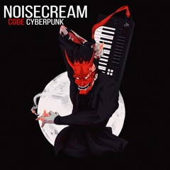 Noisecream - Code Cyberpunk