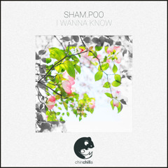 Sham.Poo - i wanna know