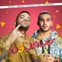 Nacho Ft  Manuel Turizo feat Mike Moonnight - Dejalo (Remix)