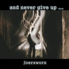 and never give up ...