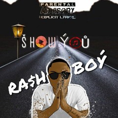 Rash Boy- SHOW YOU