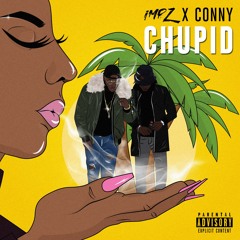 IMPZ x Conny - Chupid (Prod Nanzoo)