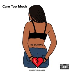 Care 2 Much - DB Bantino