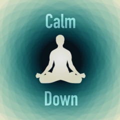 Calm down