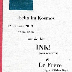 Le Frère & Ink! ~ Echo im Kosmos ~ 5