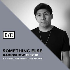 Something Else! presents TRES MANOS live at Radio C/C Club
