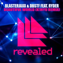 Blasterjaxx & DBSTF Feat. Ryder - Beautiful World (K1NYU remix)