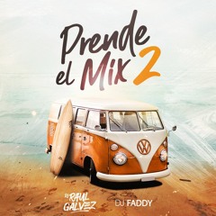 DJ FADDY Ft. DJ RAUL GALVEZ - PRENDE EL MIX 2