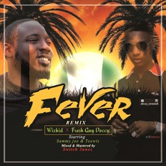 Wizkid ft Fresh Guy Deccy fever Remix
