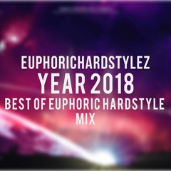 EuphoricHardStyleZ - Year 2018 (Best Of Euphoric Mix)