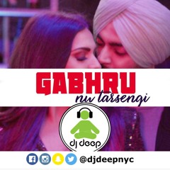 Gabhru Nu Tarsengi(DJDeepNYC) - Jordan Sandhu