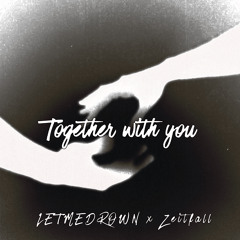 LETMEDROWN x Zeitfall - Together With You