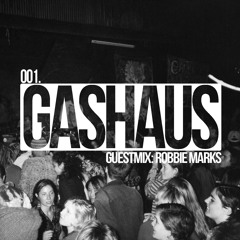 GasHaus_001 |Guestmix - Robbie Marks|