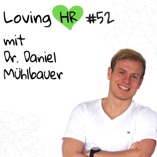 LHR #52: People Analytics - Mindset, Anwendung und Ökosystem mit Dr. Daniel Mühlbauer (functionHR)