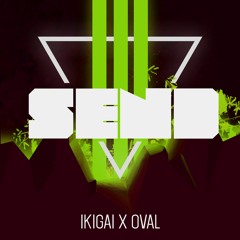 IKIGAI X OVAL - SEND (BUY = FREE DOWNLOAD)