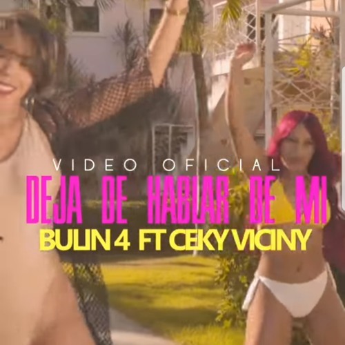 Bulin 47, Ceky Viciny - Deja De Hablar De Mi (Video Oficial).mp3