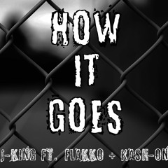 How It Goes - J-KING Ft. Flakko & KashOn