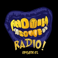 AND THEN SOME RADIO 002