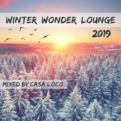 Winter Wonder Lounge 2019 mixed by Casa Loco Free DL!!!