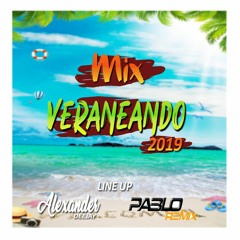 MIX VERANEANDO 2019 - DJ ALEXANDER FT DJ PABLO REMIX