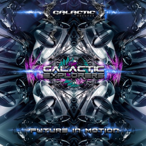 Galactic Explorers - Future In Motion OUT NOW @ Beatport (Galactic Records)
