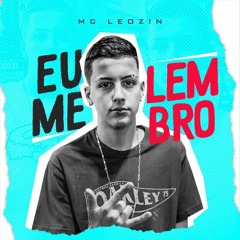 MC LEOZIN - EU ME LEMBRO ( DJ TG DA INESTAN ) 2k19