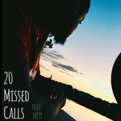 20 MISSED CALLS (feat. Myty)