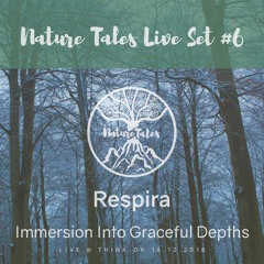 Nature Tales Live Set #6: Respira - Immersion Into Graceful Depths (Organic Ambient)