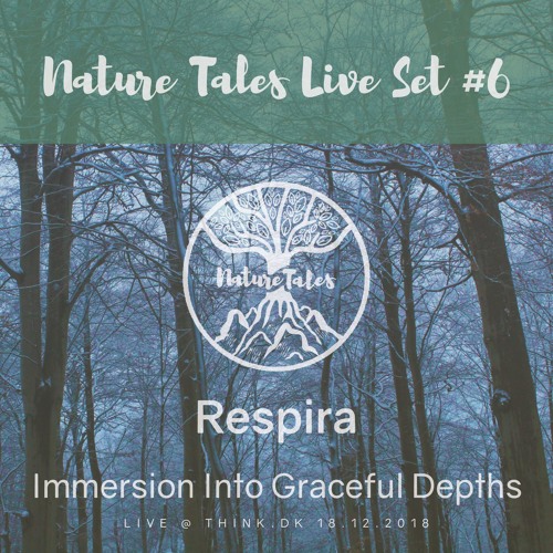 Nature Tales Live Set #6: Respira - Immersion Into Graceful Depths