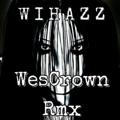 WesCrown - W I H A Z Z - [ W S C R N__Rmx ].mp3
