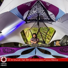 DJ Ghuruh / Set #61 exclusivo para Trance México