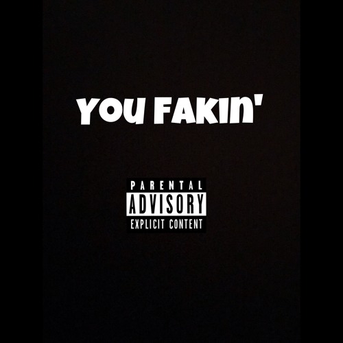 You Fakin' (Prod. By Cre8)